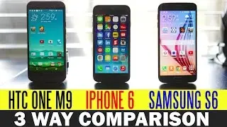 iPhone 6 vs Samsung Galaxy S6 vs HTC One M9 - 3 Way Comparison