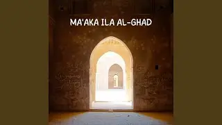 Ma'aka Ila Al-Ghad