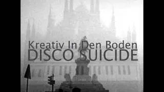 kreativ in den boden - disco suicide