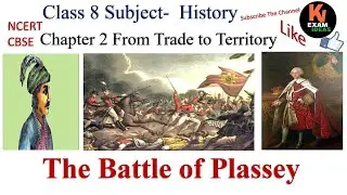 Class 8 Subject- History Chapter 2 From Trade To Territory (The Battle Of Plassey ) NCERT