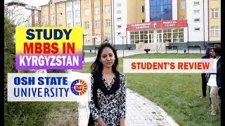 STUDY MBBS - OSH STATE UNIVERSITY,KYRGYZSTAN 2018 -19 BATCH | STUDENTS'S REVIEW