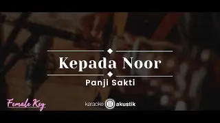 Kepada Noor – Panji Sakti (KARAOKE AKUSTIK - FEMALE KEY)