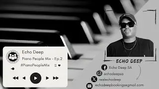 Piano People Mix Ep.2 - Echo Deep SA