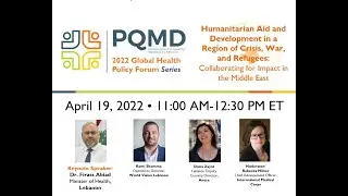 2022 GHPF - Humanitarian Aid and Development in a Region of Crisis, War, and Refugees (4/19/2022)