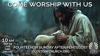Old Stone Church Sep14 Rev. Stephen Blonder Adams, Sr. Pastor, 14th Sunday after Pentecost