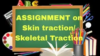 ##assignment on  preparation, assisting and after care of patients with skin /skeletal traction##