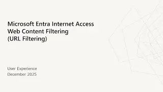 Microsoft Entra Internet Access - Web Content Filtering (URL Filtering) - User Experience