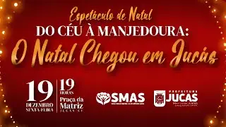 ESPECIAL DE NATAL | DO CÉU À MANJEDOURA | O NATAL CHEGOU EM JUCÁS!