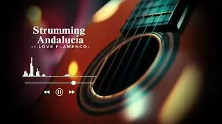 Strumming Andaluc&iacute;a &ndash; Rhythmic Flamenco Guitar | No Copyright Spanish Music for Storytelling