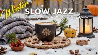 Winter Jazz ~ Cozy Coffee Morning ~ Smooth Jazz & Snowfall Ambience Relaxing