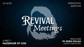 Revival Meetings Birbalpura, Amritsar (Day - 1M) - Pr. Robin William [25-1217M]