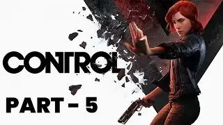 CONTROL Gameplay Walkthrough Part 5 - Finding My Brother - No Commentary