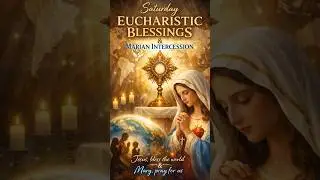 Saturday Eucharistic Blessings 🌍 | Bendici&oacute;n Eucar&iacute;stica | Marian Intercession 🌹