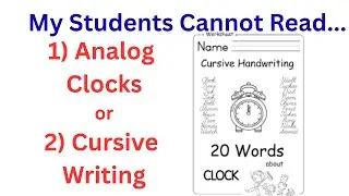 JCG54:  My Students Cannot Read Analog Clocks or Cursive Writing
