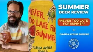 5 Minute Beer Review of Never Too Late For Summer by: Florida Avenue Brewing