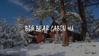 Big Bear Cabin 4U Review - Big Bear Lake , United States of America