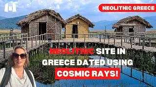 NEOLITHIC Site in GREECE Dated Using COSMIC Rays