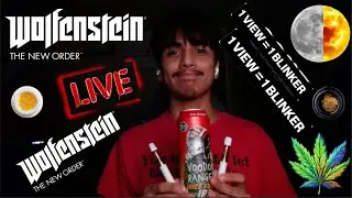 1 VIEW = 1 BLINKER | Playing WOLFENSTEIN for the FIRST TIME EVERRRRR | LIVE 420 STREAM