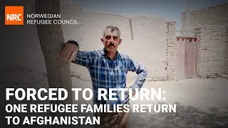 Forced To Return: One Refugee Families Return to Afghanistan.