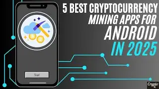 5 Best Cryptocurrency/ Bitcoin Mining Apps for Android in 2025
