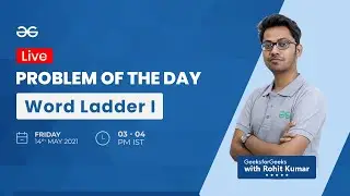 Word Ladder I | Problem of the Day 13-05-21 | Rohit Kumar
