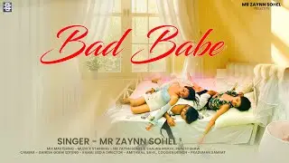 Zayn Sohel &ndash; Bad Babe (Official Music Video)