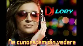 DJ LORY Ne cunoastem din vedere