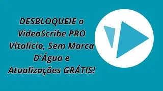 DESBLOQUEIE o VideoScribe PRO Vital&iacute;cio, Sem Marca D'&Aacute;gua e Atualiza&ccedil;&otilde;es GR&Aacute;TIS!