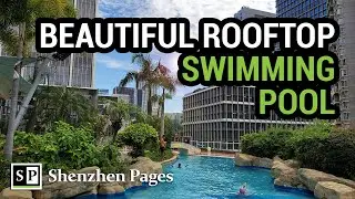 A Rooftop Pool in Shenzhen&rsquo;s Central District That You Need to See! 🇨🇳