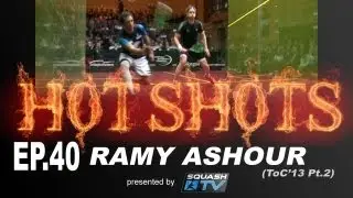 Squash : HotShots - Ramy Ashour - ToC 2013 EP.40