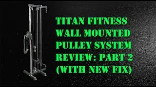 Titan Pulley System Review Part 2 with NEW FIX