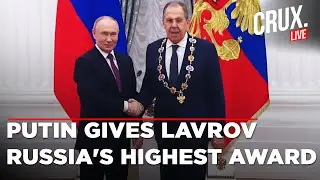 LIVE | Russian FM Sergey Lavrov Receives The Order of St. Andrew The Apostle From President Putin