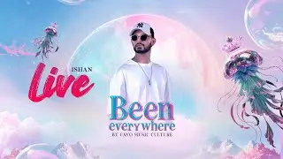 Ishan - Live on Been Everywhere by Cavo Music Culture
