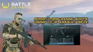 Battle Prime | Short/Long-Range Shots Using Vk-12 Assault Rifle