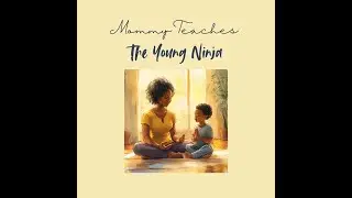 Introducing Mommy Teaches the Young Ninja -  A 6 Book Series for FBA Youth to enhance mindfulness.