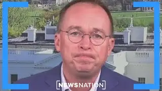 Mick Mulvaney: Trump is looking to 'change everything' with eye toward legacy | NewsNation Now