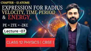 Expression for Radius, Velocity, Time Period & Energy 🔥 | Bohr Model | Atoms Class 12 Physics #STA