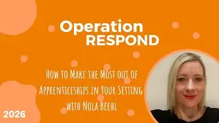 How To Make The Most Out of Apprenticeships in Early Years Settings: Operation Respond 2026