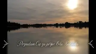 Poznałam Cię za późno. słowa Aleksandra Bacińska, muzyka Ewa Baszewska