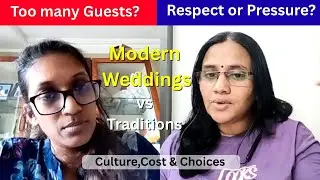 Modern Weddings vs Indian Traditions | Guests, Expenses & Culture Explained
