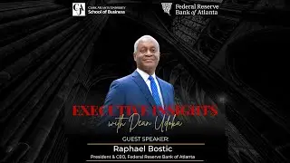 Executive Insights with Dean Udoka, featuring Dr. Raphael Bostic