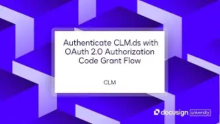 Docusign CLM API: Authenticate CLM.ds with OAuth 2.0 Authorization Code Grant Flow