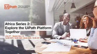 Africa Series 2, Session 6: UiPath ReFramework