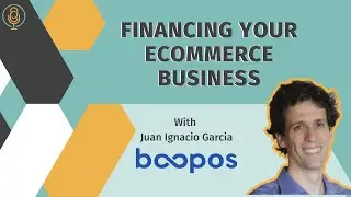 Financing your eCommerce Business with Juan Ignacio Garcia
