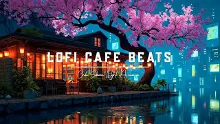 🌸 Lofi Japanese Cafe Beats ~ Chill Sakura Night Ambience ~ Relax, Study & Sleep Music Focus