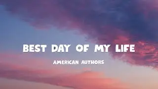 American Authors - Best Day Of My Life (Lyrics)