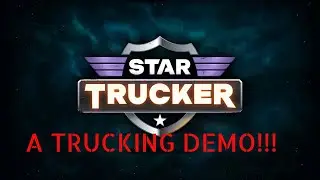 Star trucker demo!!!