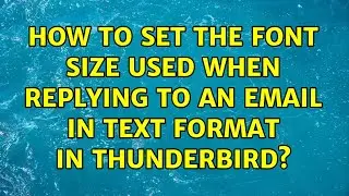 How to set the font size used when replying to an email in text format in Thunderbird?
