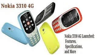 Nokia 3310 4G Launched: Features, Specifications, and More