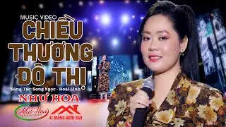 Chiều Thương Đô Thị - Như Hoa | Nhạc Vàng Xưa Hay Nhất